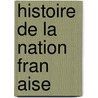 Histoire De La Nation Fran Aise door Gabriel Hanotaux