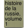 Histoire De La Russie, Volume 1 door Alphonse De Lamartine