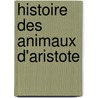 Histoire Des Animaux D'Aristote by Armand-Gaston Aristotle