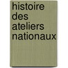 Histoire Des Ateliers Nationaux door mile Thomas