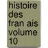 Histoire Des Fran Ais Volume 10