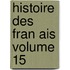 Histoire Des Fran Ais Volume 15