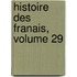Histoire Des Franais, Volume 29