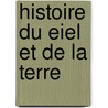 Histoire Du Eiel Et de La Terre door Auguste Eugene Fi vet