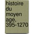 Histoire Du Moyen Age, 395-1270