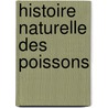 Histoire Naturelle Des Poissons door M. Le B