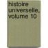 Histoire Universelle, Volume 10