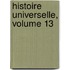Histoire Universelle, Volume 13