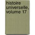 Histoire Universelle, Volume 17