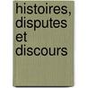 Histoires, Disputes Et Discours door Thomas Erastus