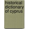 Historical Dictionary Of Cyprus door Farid Mirbagheri