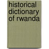 Historical Dictionary Of Rwanda door Learthen Dorsey