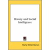 History And Social Intelligence door Harry Elmer Barnes