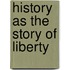 History As The Story Of Liberty