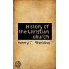 History Of The Christian Church door Henry C. Sheldon