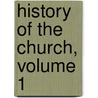History Of The Church, Volume 1 door Alzog Johannes Baptis