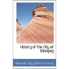History Of The City Of Winnipeg door Walter R. Nursey Alexander Begg