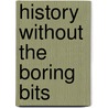History Without The Boring Bits door Ian Crofton