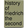 History of Friedrich the Second by Anonymous Anonymous