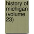 History of Michigan (Volume 23)