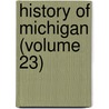 History of Michigan (Volume 23) door Charles Moore