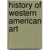 History of Western American Art door Royal Hassrik