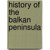 History of the Balkan Peninsula door Ferdinand Schevill