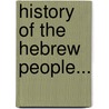 History of the Hebrew People... door Professor Charles Foster Kent