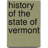 History of the State of Vermont door Nathan Hoskins