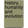 History, Humanity And Evolution door Onbekend