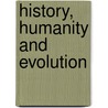 History, Humanity and Evolution door James Richard Moore