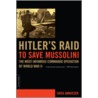 Hitler's Raid To Save Mussolini door Greg Annussek