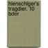Hlenschlger's Tragdier. 10 Bder