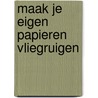 Maak je eigen papieren vliegruigen