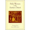 Holy Women of the Syrian Orient door Sp Brock