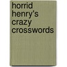 Horrid Henry's Crazy Crosswords door Francesca Simon