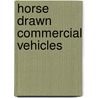 Horse Drawn Commercial Vehicles door Berkebile