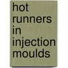 Hot Runners In Injection Moulds door Henryk Zawistowski