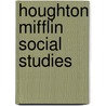 Houghton Mifflin Social Studies door Onbekend