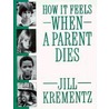 How It Feels When a Parent Dies door Jill Krementz