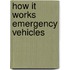 How It Works Emergency Vehicles