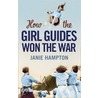 How The Girl Guides Won The War by Janie Hampton