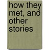 How They Met, and Other Stories door David Levithan