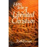 How To Be A Liberated Christian by Ruth Truman