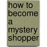 How To Become a Mystery Shopper door Elaine Moran