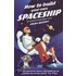 How To Build Your Own Spaceship