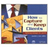 How To Capture And Keep Clients door Jennifer Rose