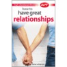 How To Have Great Relationships door Steve Wharton