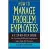 How To Manage Problem Employees door Glenn Shepard