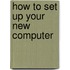 How To Set Up Your New Computer